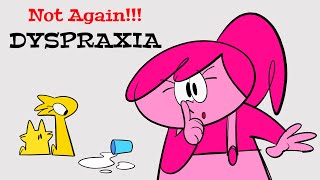 Not Again, DYSPRAXIA!!!