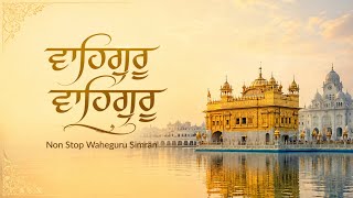 Non Stop Waheguru Simran | Gurbani Paath & Meditation | Divine Naam | Peace, Healing & Inner Calm