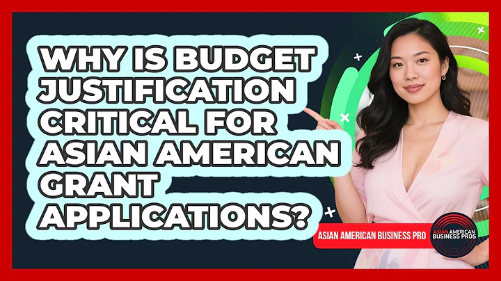 Why Is Budget Justification Critical For Asian American Grant Applications?