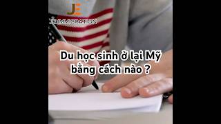 Du học sinh ở lại Mỹ bằng cách nào #visaduhoc #dinhcumy #dinhcu #b1b2visa #dautu