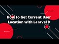 How To Get Current User Location With Laravel 9 How To Get Current User Location With Laravel 9
