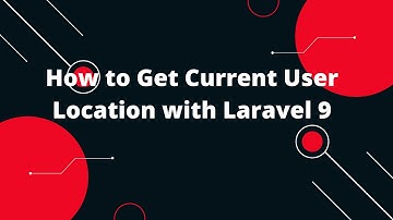 How to Get Current User Location with Laravel 9