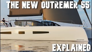 The New Outremer 55 Explained