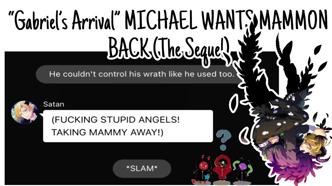 Obey me texts: “Gabriel’s Arrival” MICHAEL WANTS MAMMON BACK (The Sequel) 2/2