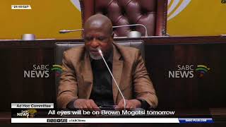 Ad Hoc Committee | All eyes will be on Brown Mogotsi tomorrow Update