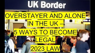 Overstayer and Alone   5 ways to become legal in the UK 2023 screenshot 5