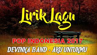 DownloadDevinka Band - Aku Untukmu ~ Lirik MP3 MP4 Devinka Band - Aku Untukmu ~ Lirik