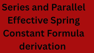 Calculating the Effective Spring Constants for Series and Parallel Springs