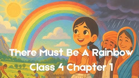 There Must Be a Rainbow 🌈 | Class 4 Chapter 1 English Story | A Tale of Courage and Kindness