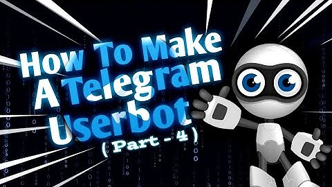Create a Telegram userbot using the Telethon library in Python. Part 4