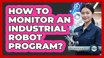 How To Monitor An Industrial Robot Program?