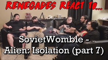 Renegades React to... SovietWomble - Alien: Isolation (part 7)