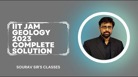 IIT JAM 2023 Geology Complete solution with detailed answers tips for Question-43, 44