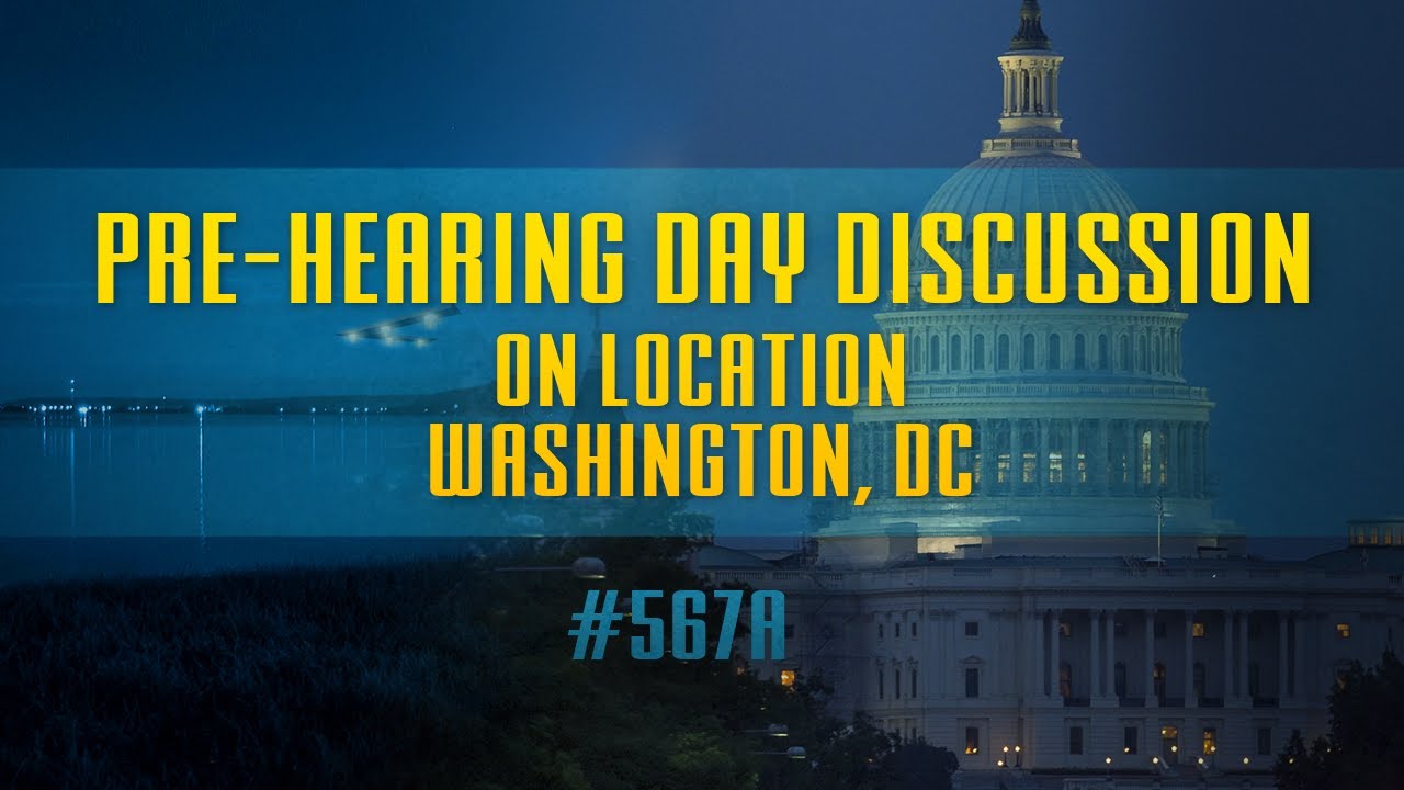 07-25-23 Pre-UFO/UAP Hearing Discussion, On Location with Chris Lehto