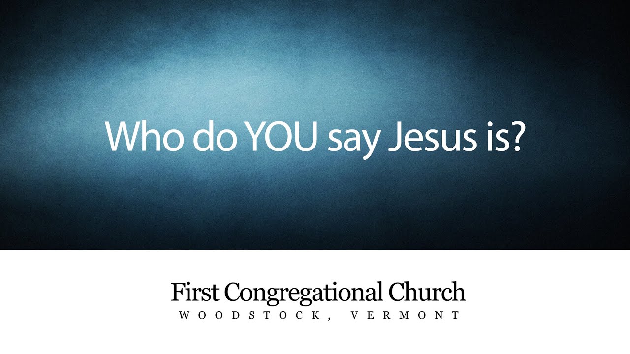 Who do YOU say Jesus is? YouTube