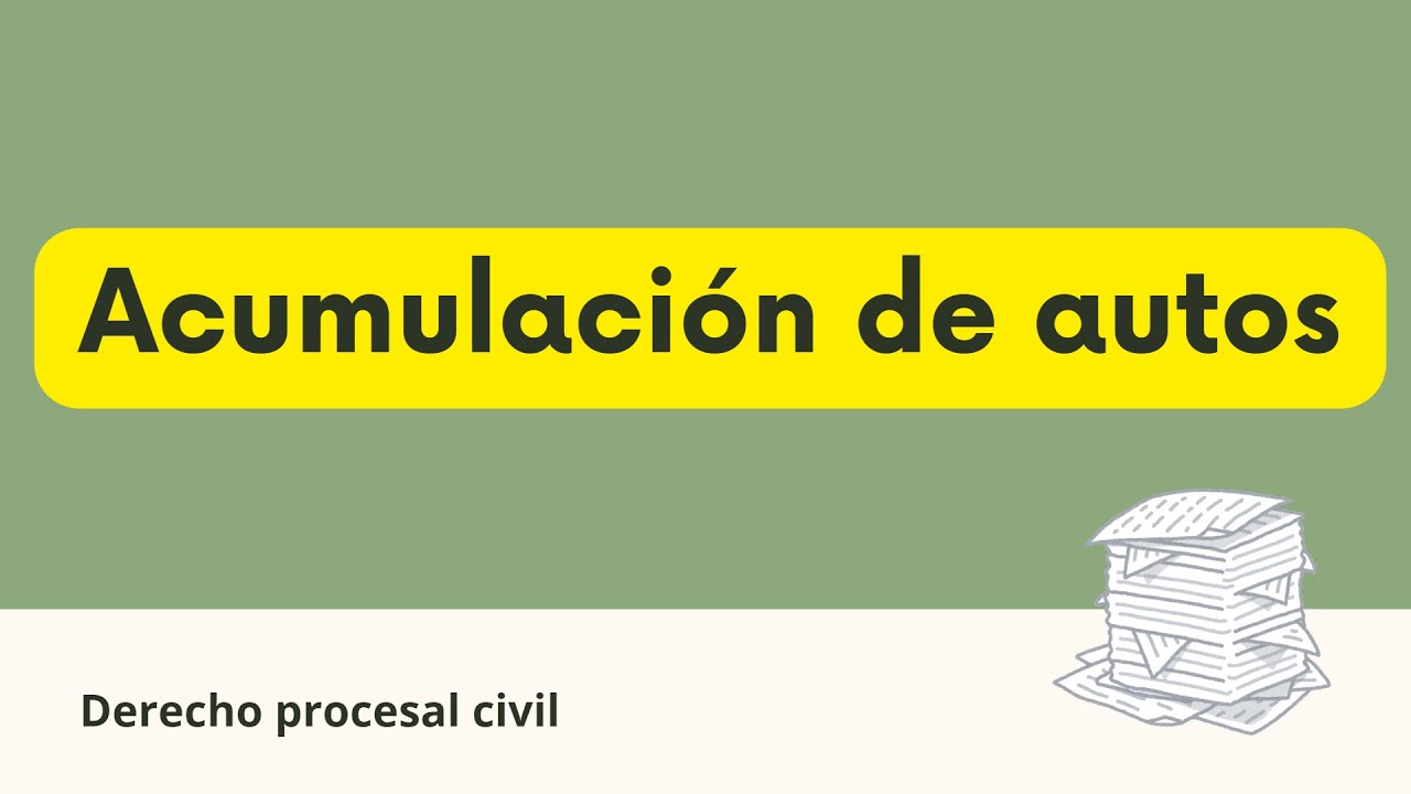 La acumulación de autos (Derecho procesal civil) - YouTube