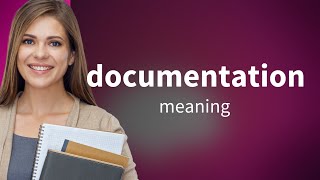 Documentation | DOCUMENTATION definition