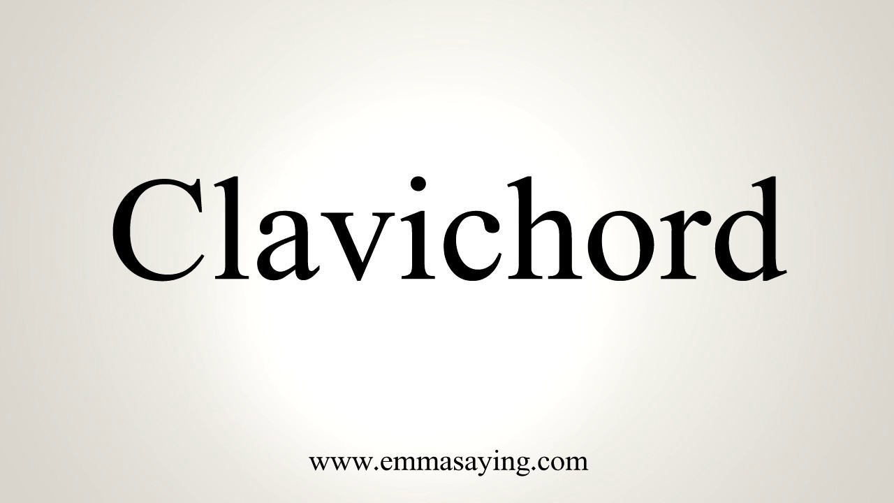 How To Pronounce Clavichord YouTube