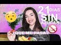 21 DÍAS SIN AZUCAR,  😱 ¿QUE ME PASÓ? (RESULTADOS) - ADARA