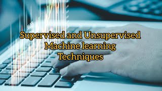 Difference between supervised and unsupervised machine learning techniques