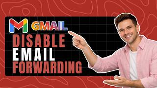 How to Disable Email Forwarding in Gmail - Turn Off Forwarding