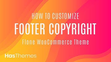 How to customize the copyright text of footer using Flone WooCommerce theme | Part 7
