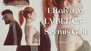 Eftalya & LVBEL C5 - Sevmiş Gibi (speed up) Resimi