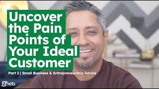 How to uncover and identify pain points of your customers | Part Two