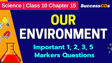Our Environment Important Question 1,2,3 and 5 Marks for CBSE Class 10 Science Chapter 15