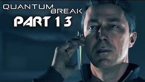 Quantum Break Walkthrough Gameplay Part 13 - Going Back In Time (Xbox One)