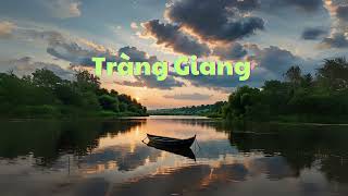 Tràng Giang #nhachaymoingay #music #chill #thinhhanh