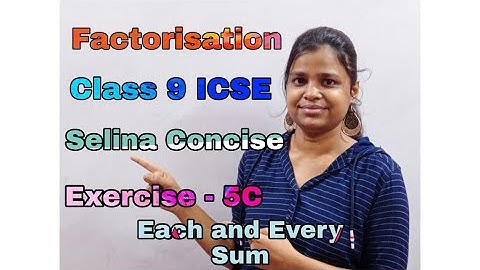 Factorisation | Class 9 ICSE  | Selina Concise | Mathematics Solution | Exercise - 5 C |