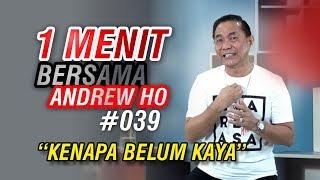 1 Menit Bersama Andrew Ho #039 “Kenapa Belum Kaya”