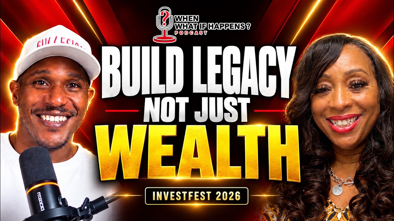 When What If Happens | Episode 16: Investing in Yourself to Build Generational Wealth