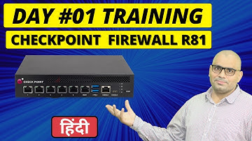 Day 1: Checkpoint Firewall R81 Training - CCSA/CCSE Training (Hindi)