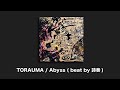 Torauma  abyss beat by seesawofficial audio