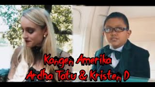 'KANGEN AMERIKA' ARDHA TATU & KRISTIN D