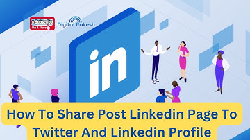 How to share post linkedin page to twitter and linkedin profile | Digital Rakesh
