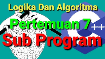 Logika Dan Algoritma (sub Program)  Pertemuan 7