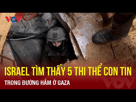 Israel tìm thấy 5 thi thể con tin trong đường hầm ở Gaza | Báo Điện tử VOV