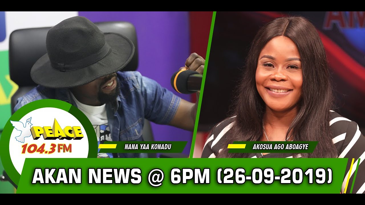 AKAN NEWS @ 6PM ON PEACE 104.3 FM (26/09/2019) sarkodie original