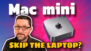 You Might Not Need A Macbook The Mac Mini Is Amazing