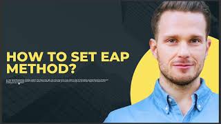 HOW TO SET EAP METHOD Profile