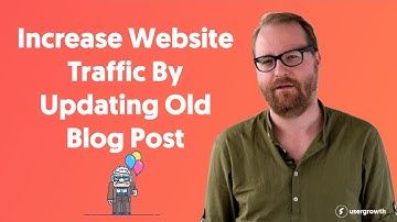 Increasing Website Traffic By Updating Old Blog Posts