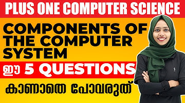 Plus One Computer Application | Components of the Computer System | Chapter 2 | 10 മാർക്ക് ഉറപ്പ്