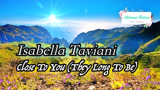 ✨🌻✨ Isabella Taviani - Close To You (They Long To Me) TRADUÇÃO