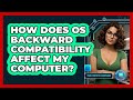 How Does OS Backward Compatibility Affect My Computer? - Your Computer Companion