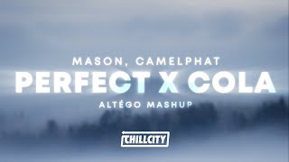 Perfect x Cola (Altégo Mashup) - Mason & Camelphat