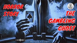 Horror Story About The Gambling Ghost