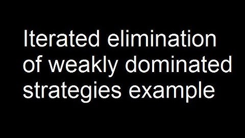 Iterated elimination of weakly dominated strategies example